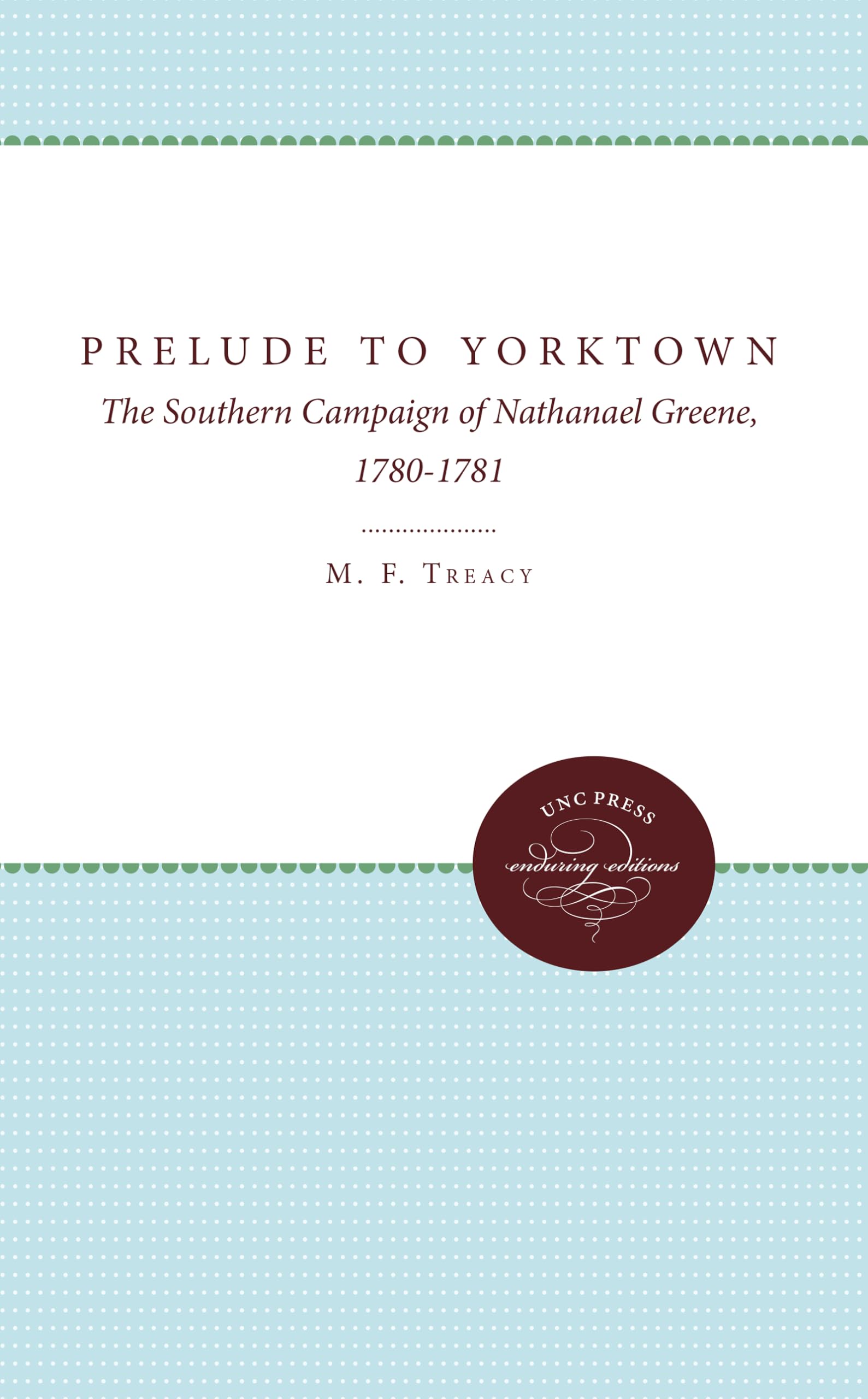 Prelude To Yorktown: The Southern Campaign Of Nathanael Greene, 17801781 (Enduring Editions),Used