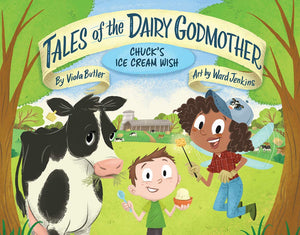 Tales Of The Dairy Godmother: Chuck'S Ice Cream Wish (Tales Of The Dairy Godmother, 1)