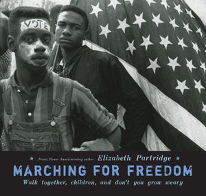 Marching For Freedom: Walk Together Children And Don'T You Grow Weary,New