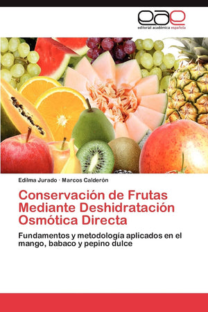 Conservacin de Frutas Mediante Deshidratacin Osmtica Directa: Fundamentos y metodologa aplicados en el mango, babaco y p,Used