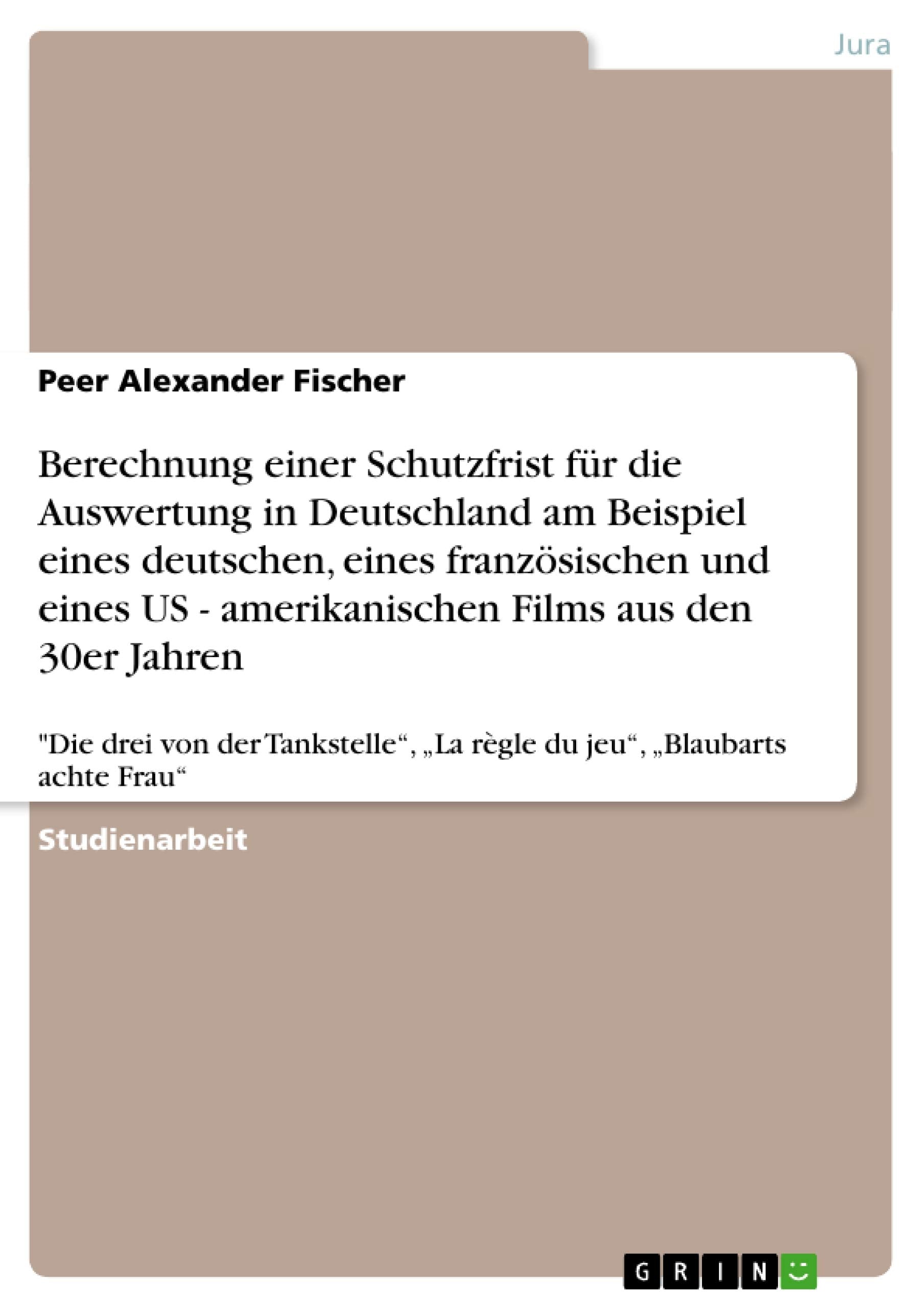 Berechnung einer Schutzfrist fr die Auswertung in Deutschland am Beispiel eines deutschen, eines franzsischen und eines US  ame,Used