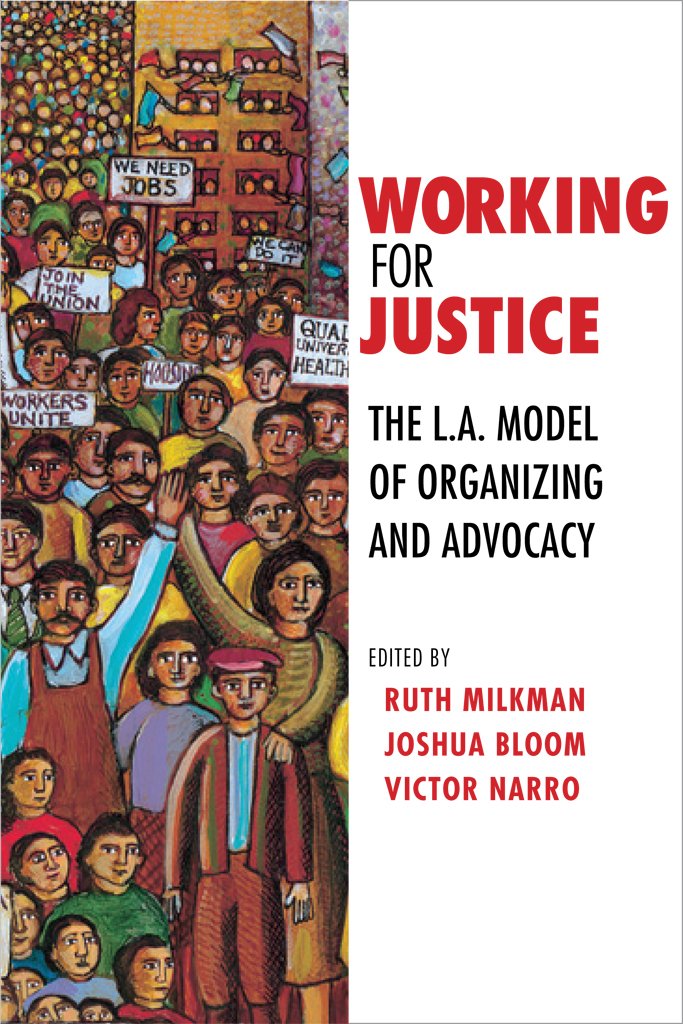 Working for Justice: The L.A. Model of Organizing and Advocacy,New