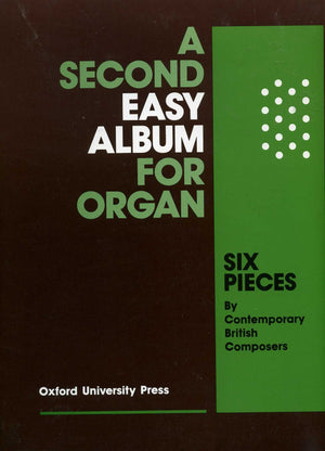 A Second Easy Album for Organ: Six pieces by contemporary British composers,Used