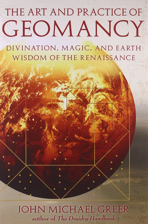 The Art and Practice of Geomancy: Divination, Magic, and Earth Wisdom of the Renaissance (Art & Practice Series),Used
