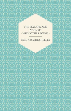 The Skylark and Adonais  With Other Poems,Used