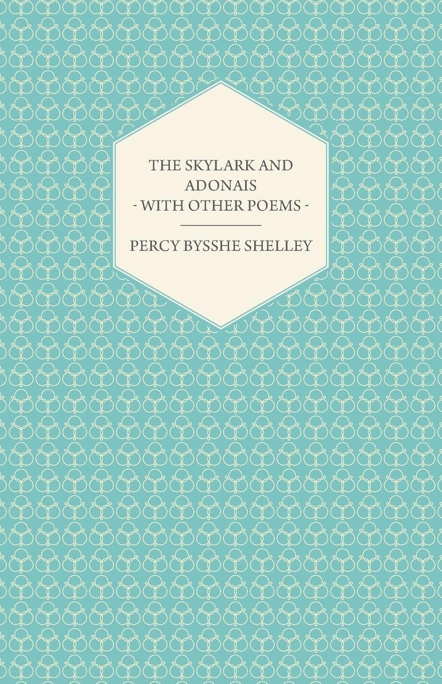 The Skylark and Adonais  With Other Poems,Used