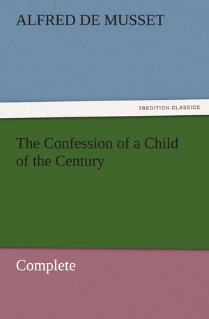 The Confession of a Child of the Century  Complete,Used