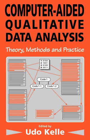 Computeraided Qualitative Data Analysis: Theory, Methods And Practice,New