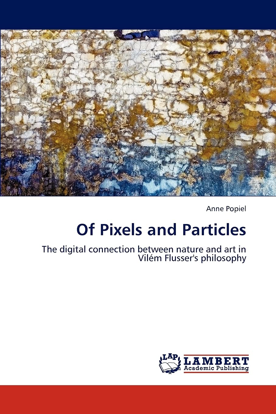 Of Pixels and Particles: The digital connection between nature and art in Vilm Flusser's philosophy,Used