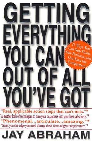 Getting Everything You Can Out of All You've Got: 21 Ways You Can OutThink, OutPerform, and OutEarn the Competition,New