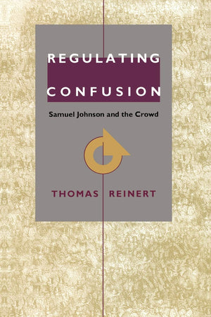 Regulating Confusion: Samuel Johnson and the Crowd (Ojectifying Practice),Used