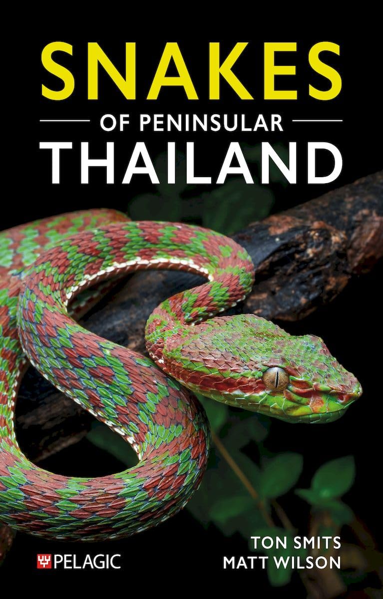 Snakes Of Peninsular Thailand: A Photographic Guide To 160 Common Snake Species