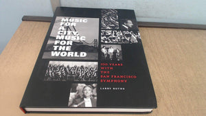Music For A City Music For The World: 100 Years With The San Francisco Symphony