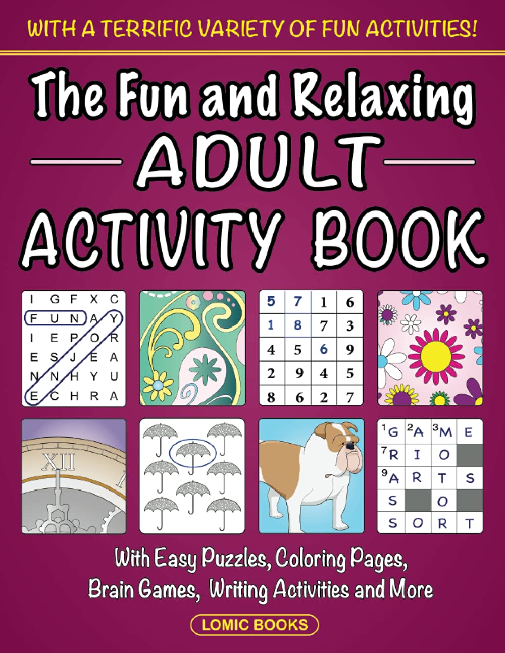 The Fun and Relaxing Adult Activity Book: With Easy Puzzles, Coloring Pages, Writing Activities, Brain Games and Much More,New