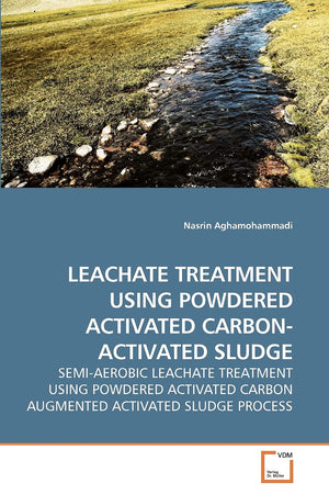 LEACHATE TREATMENT USING POWDERED ACTIVATED CARBON ACTIVATED SLUDGE: SEMIAEROBIC LEACHATE TREATMENT USING POWDERED ACTIVATED C,Used