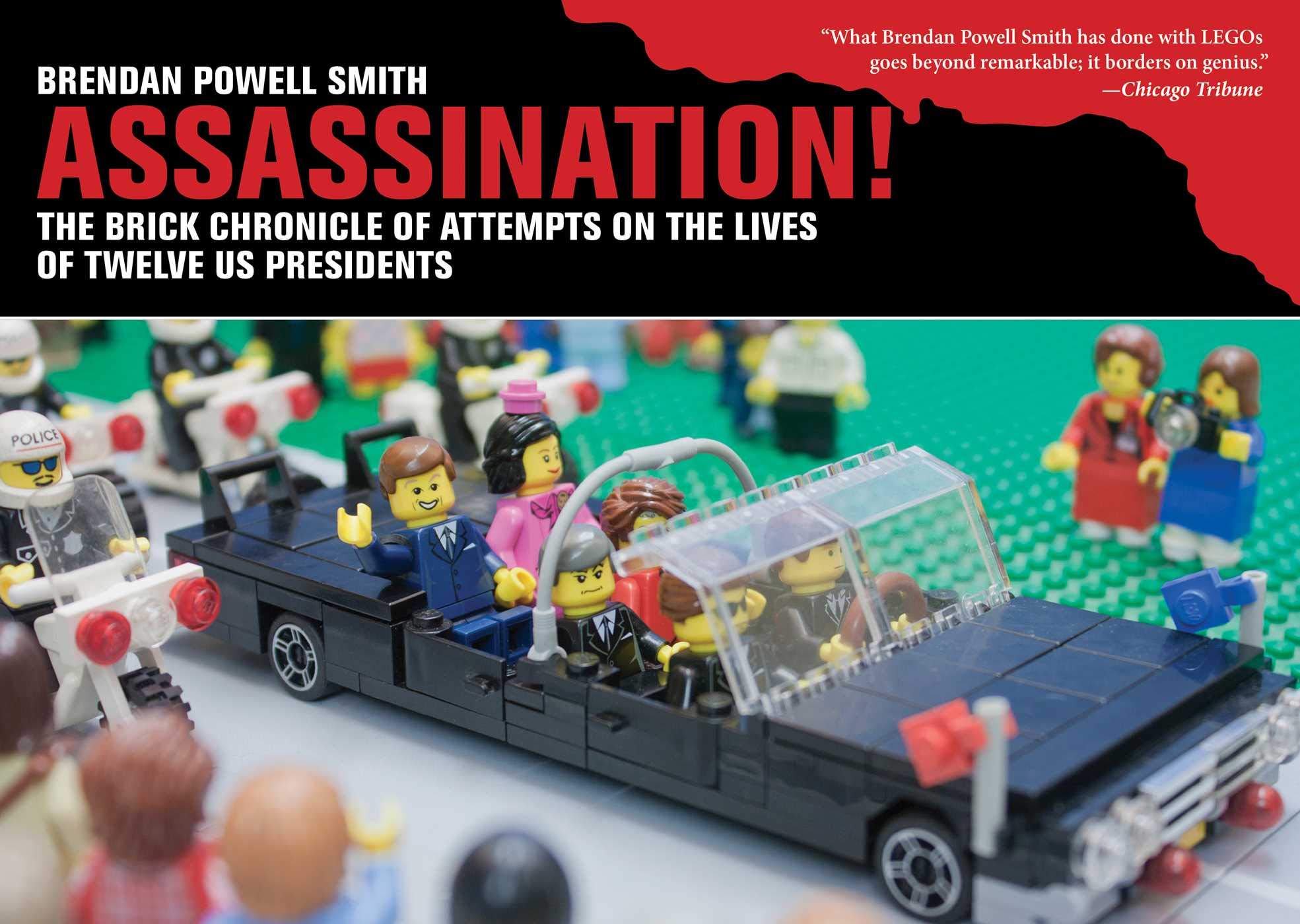 Assassination!: The Brick Chronicle Of Attempts On The Lives Of Twelve Us Presidents