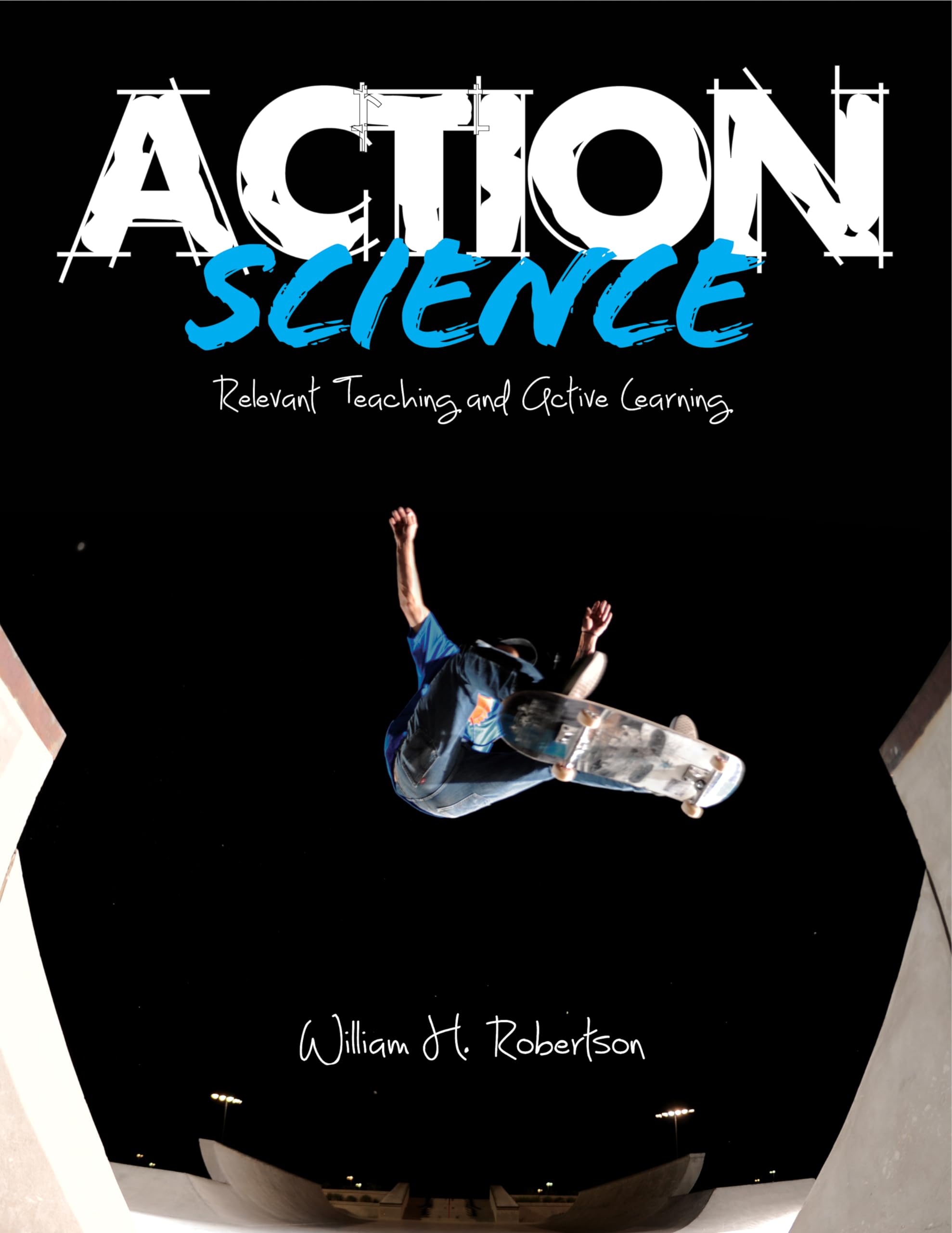 Action Science: Relevant Teaching and Active Learning,Used