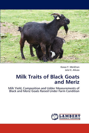 Milk Traits of Black Goats and Meriz: Milk Yield, Composition and Udder Measurements of Black and Meriz Goats Raised Under Farm ,Used