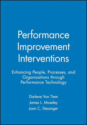 Performance Improvement Interventions: Enhancing People, Processes, and Organizations through Performance Technology,Used