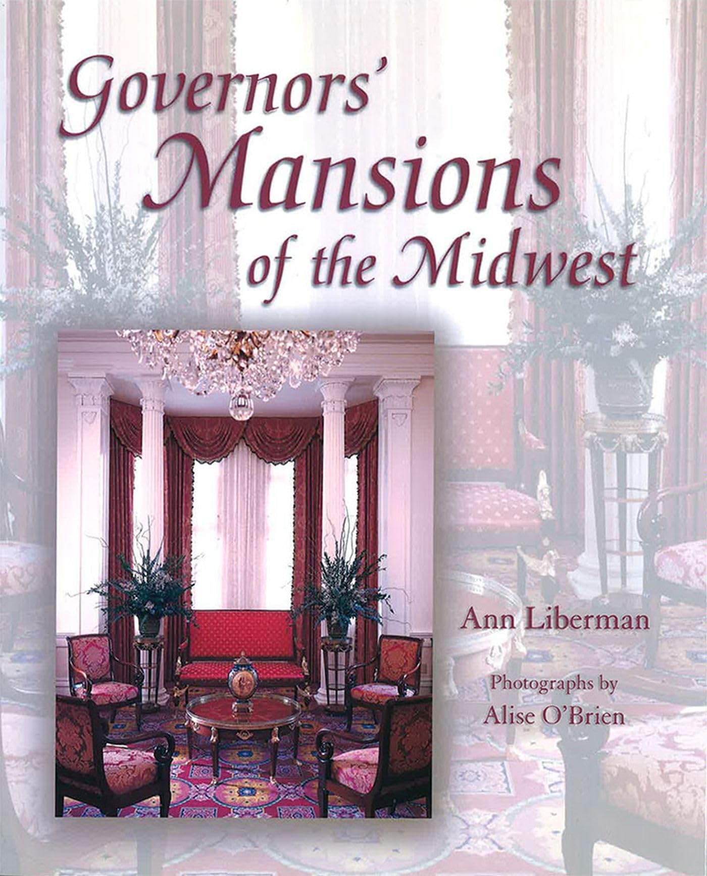 Governors' Mansions Of The Midwest (Volume 1),New