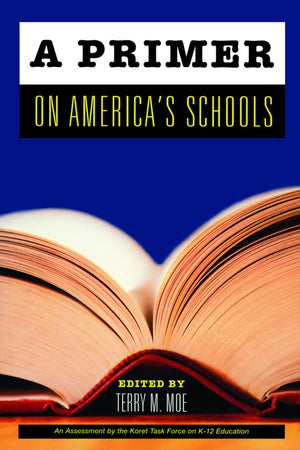 A Primer On America'S Schools (Hoover Institution Press Publication),New