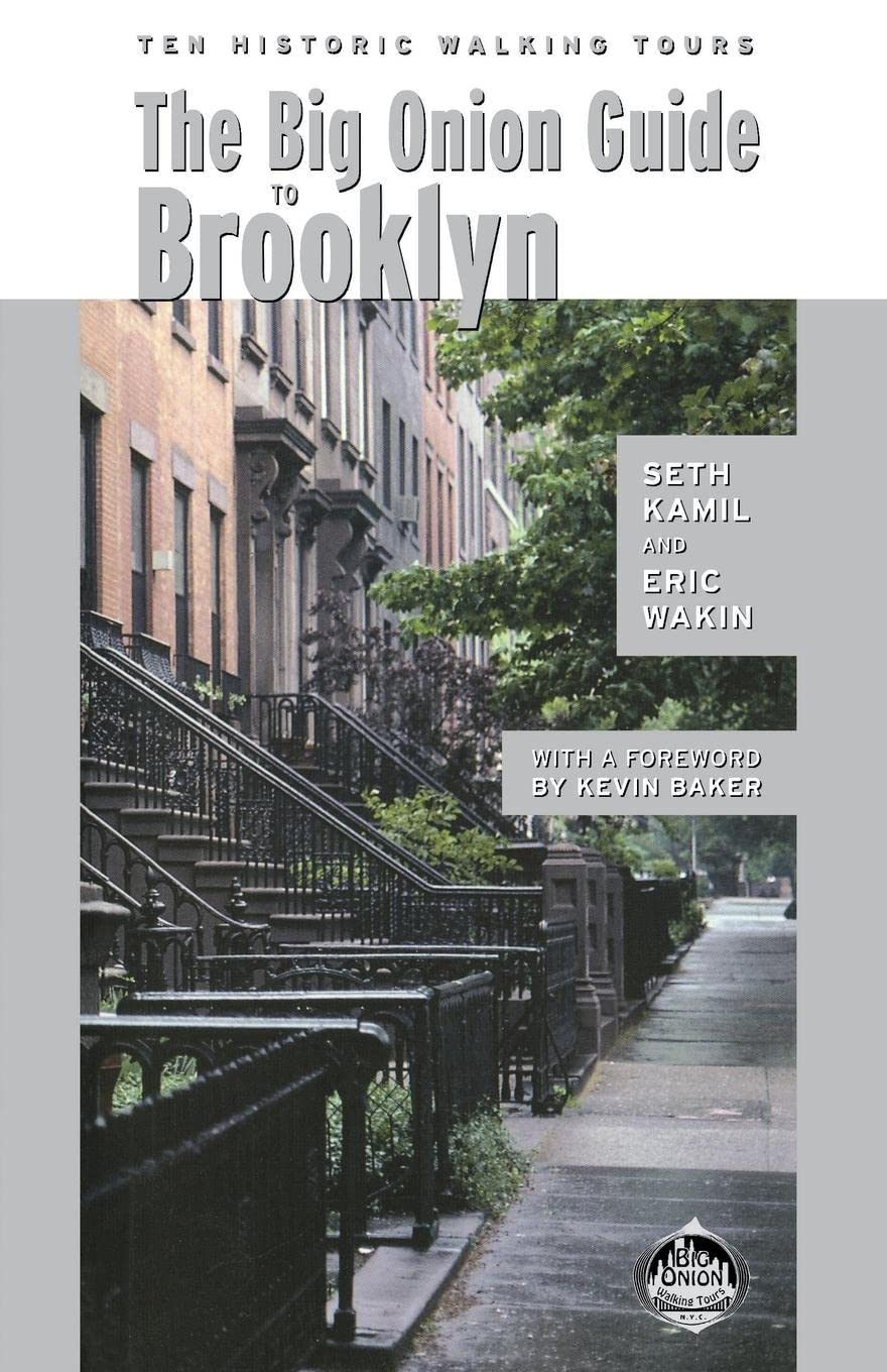 The Big Onion Guide To Brooklyn: Ten Historic Walking Tours,New