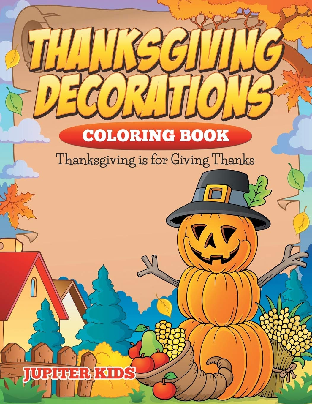 Thanksgiving Decorations Coloring Book: Thanksgiving Is For Giving Thanks,Used