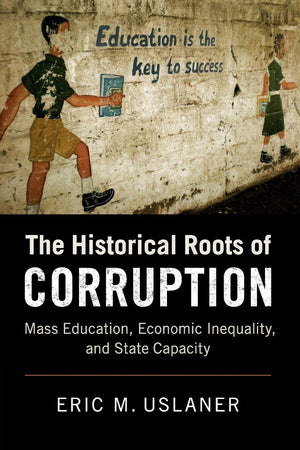 The Historical Roots of Corruption: Mass Education, Economic Inequality, and State Capacity,Used