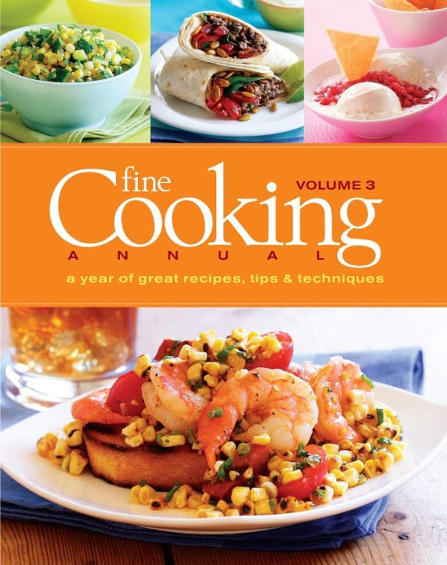 Fine Cooking Annual, Volume 3: A Year of Great Recipes, Tips & Techniques,Used