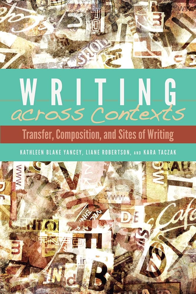 Writing across Contexts: Transfer, Composition, and Sites of Writing,Used
