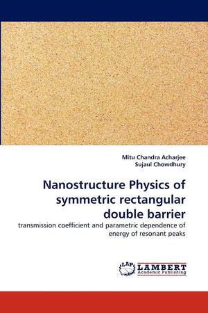 Nanostructure Physics of symmetric rectangular double barrier: transmission coefficient and parametric dependence of energy of r,Used