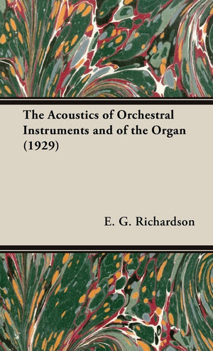 The Acoustics of Orchestral Instruments and of the Organ (1929),New