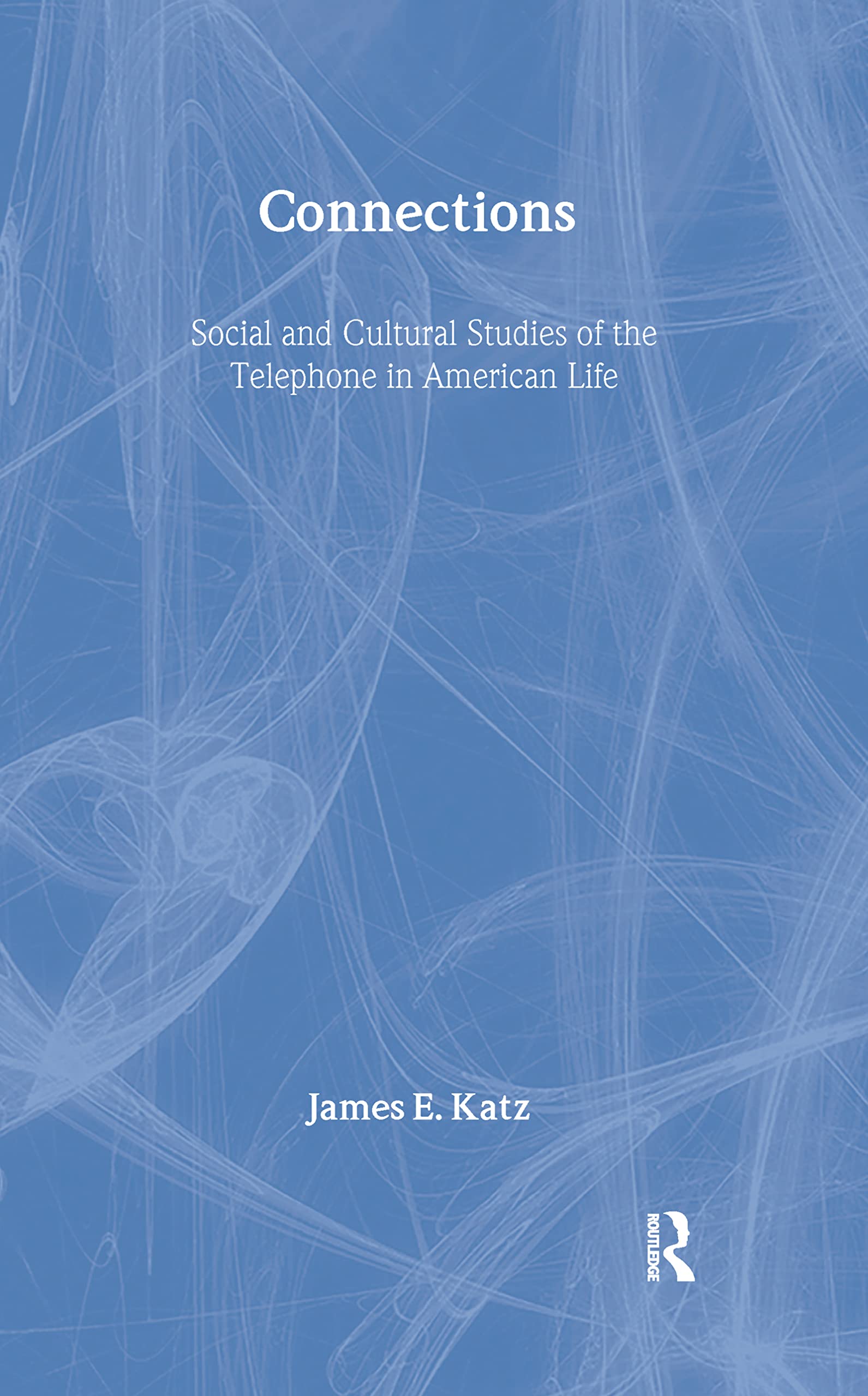 Connections: Social and Cultural Studies of the Telephone in American Life,Used