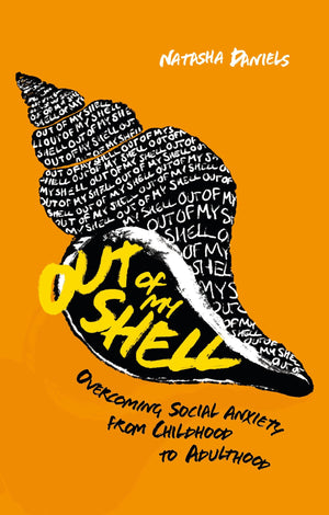 Out of My Shell: Overcoming Social Anxiety from Childhood to Adulthood,New