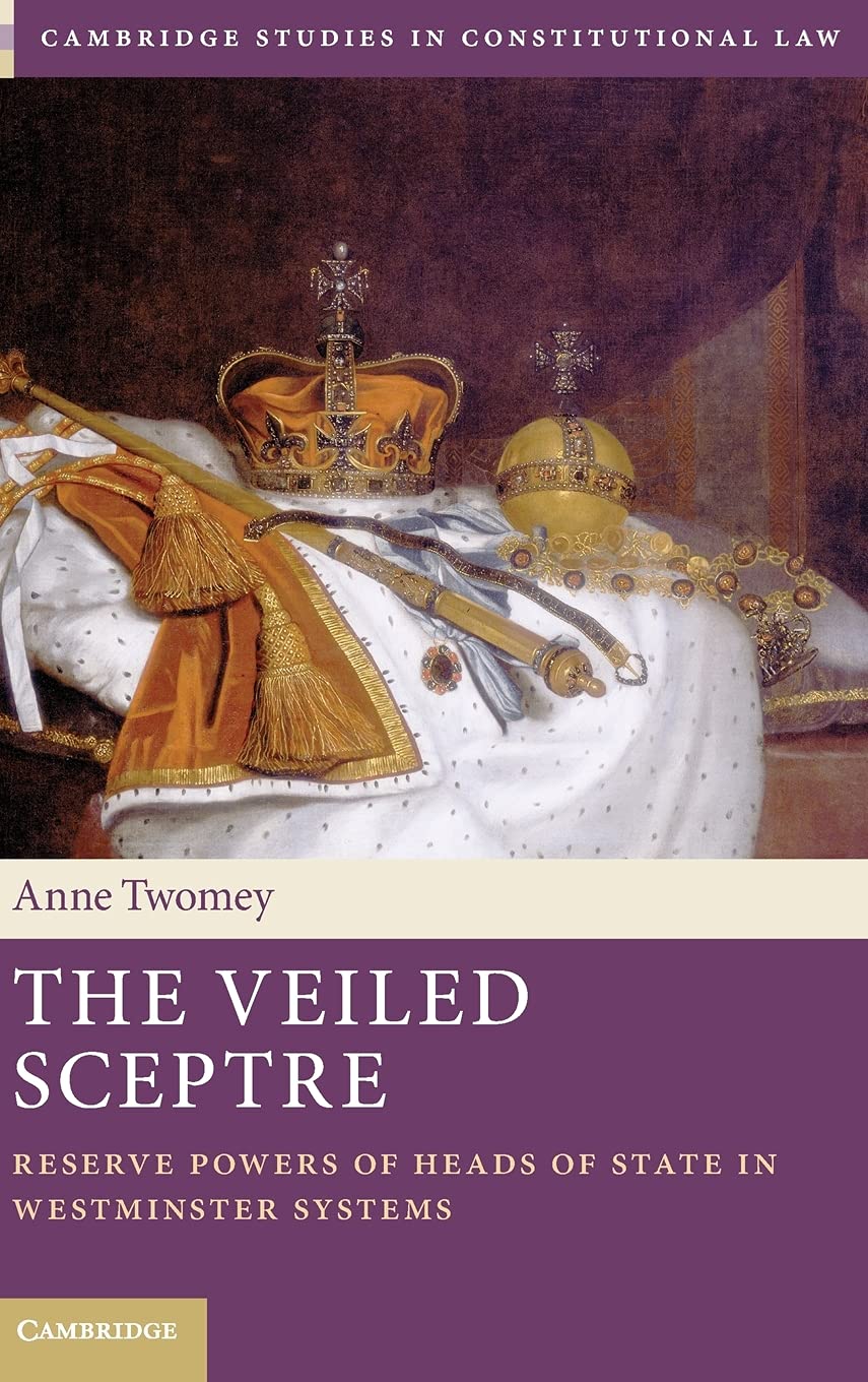 The Veiled Sceptre: Reserve Powers of Heads of State in Westminster Systems (Cambridge Studies in Constitutional Law, Series Num,Used