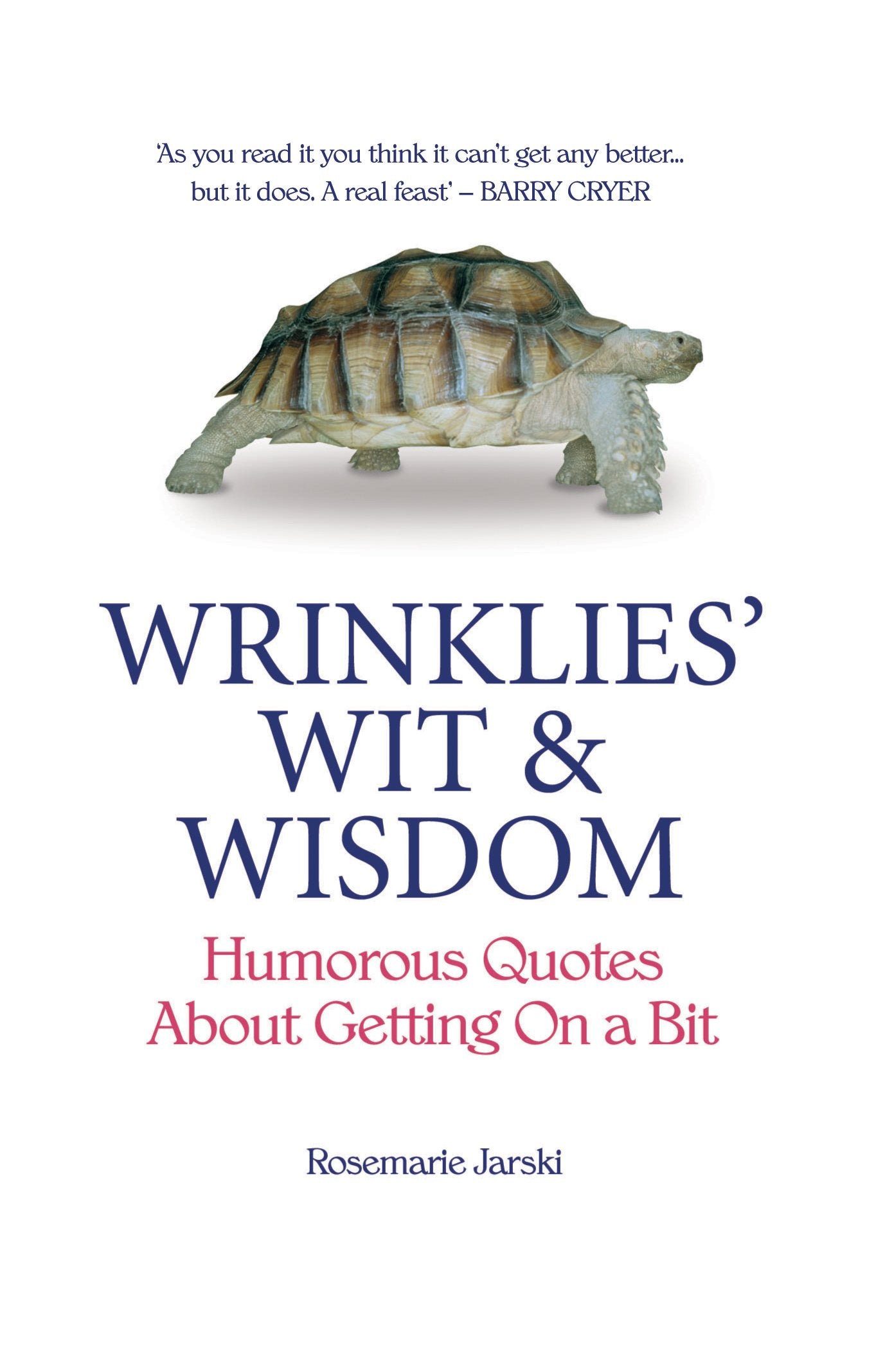 Wrinklies' Wit & Wisdom: Humorous Quotes From The Elderly