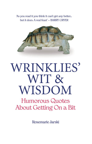 Wrinklies' Wit & Wisdom: Humorous Quotes From The Elderly
