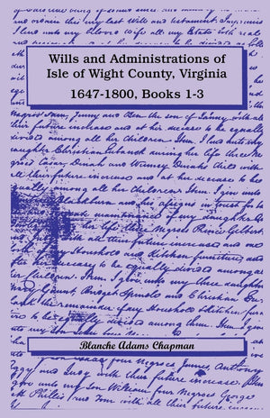 Wills and Administrations of Isle of Wight County, Virginia, 16471800: , Books 13,Used
