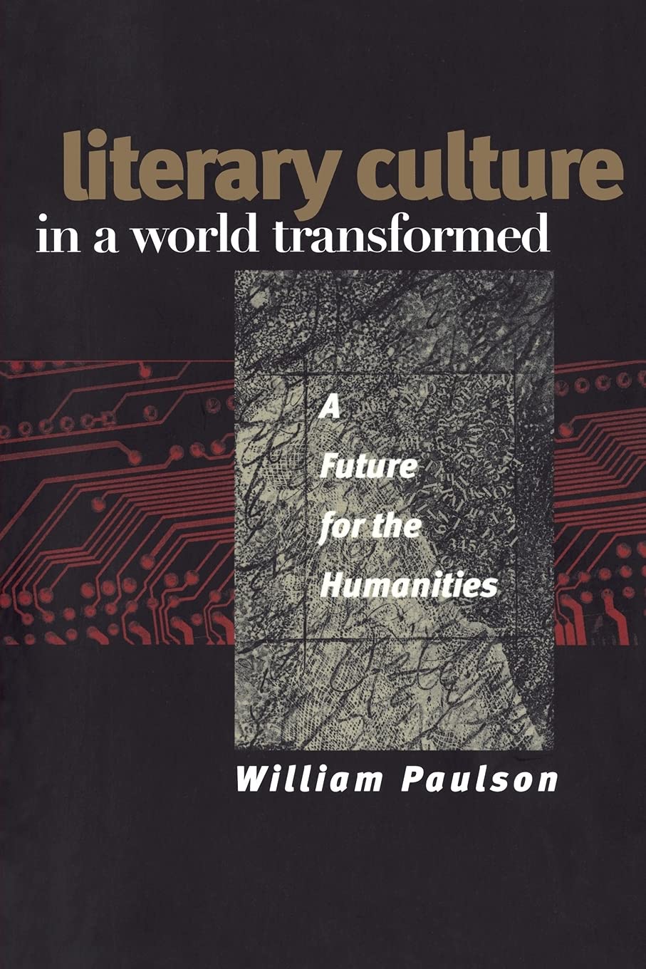 Literary Culture in a World Transformed: A Future for the Humanities,Used