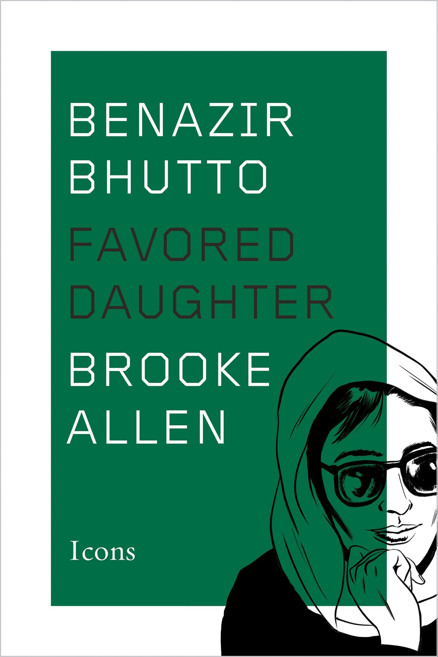 Benazir Bhutto: Favored Daughter (Icons),Used