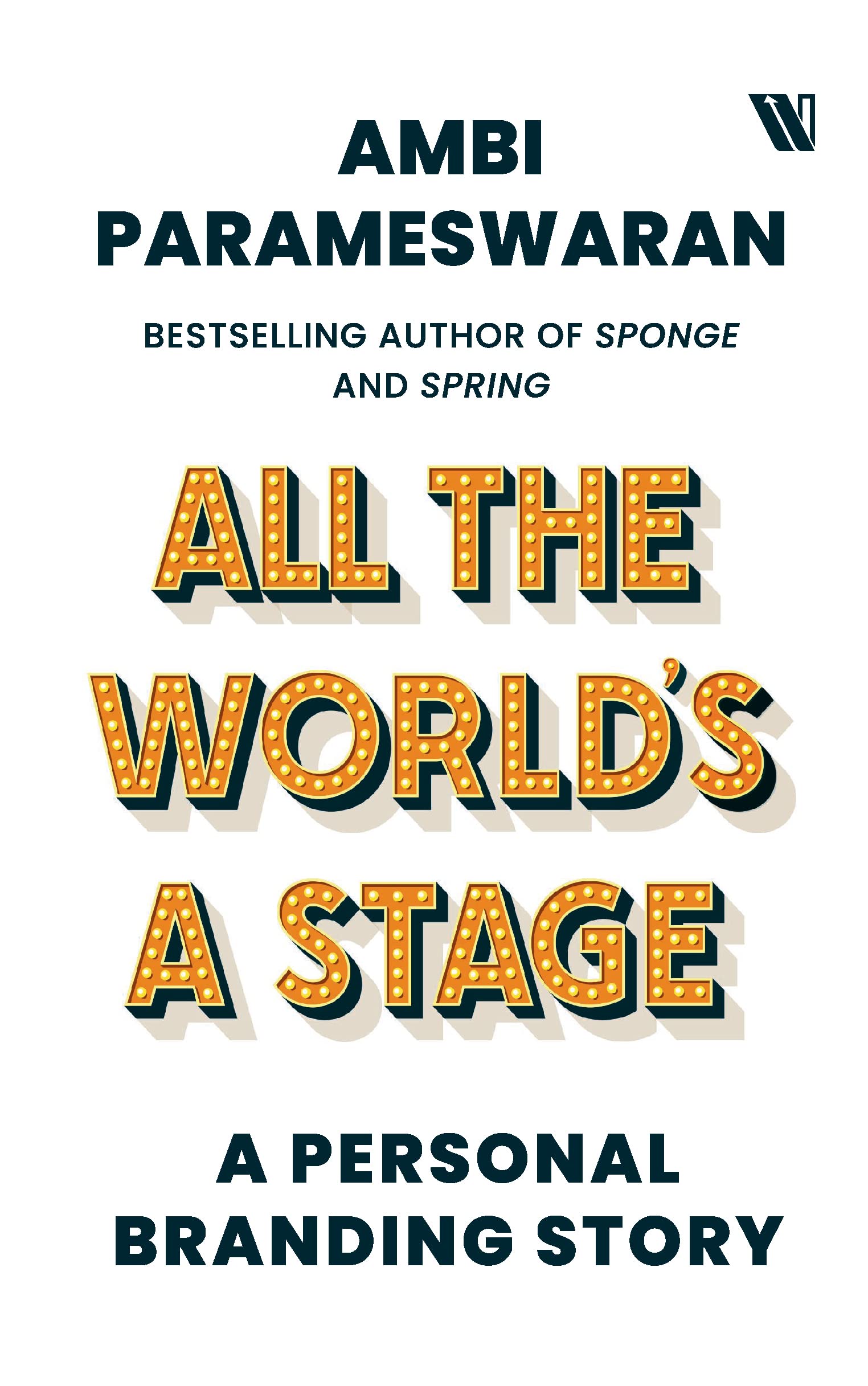All The Worlds A Stage: A Personal Branding Story