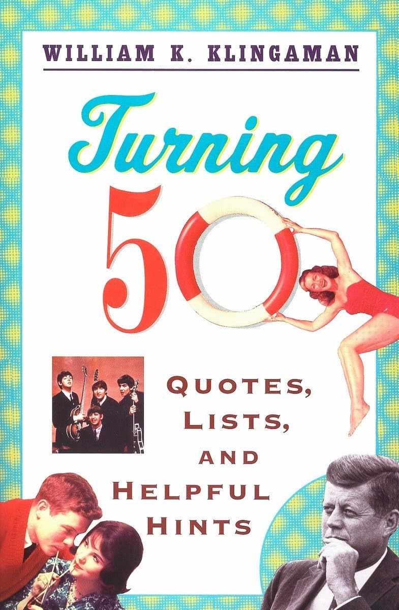 Turning 50: Quotes, Lists, And Helpful Hints,Used