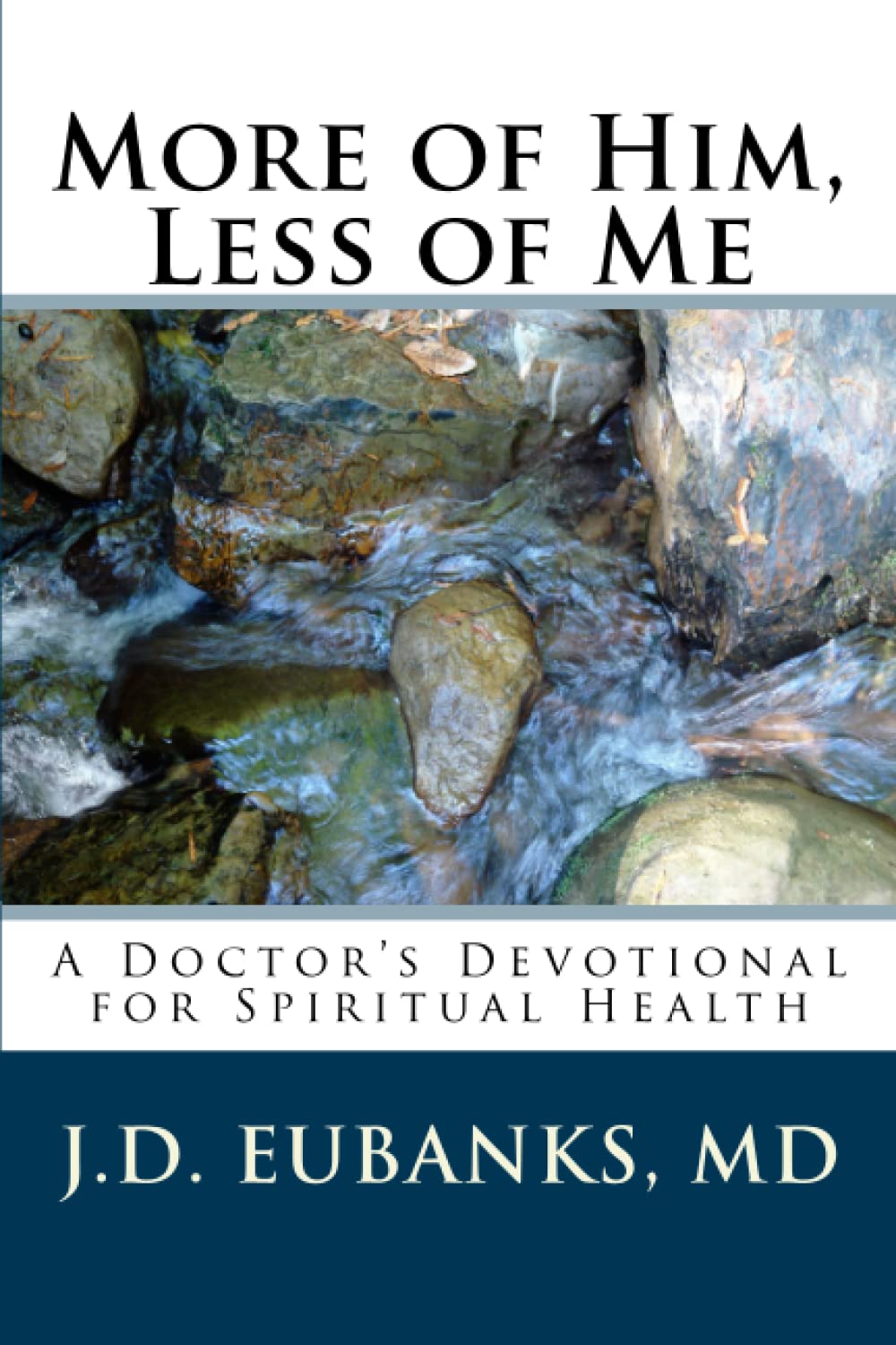 More of Him, Less of Me: A Doctor's Devotional for Spiritual Health,Used