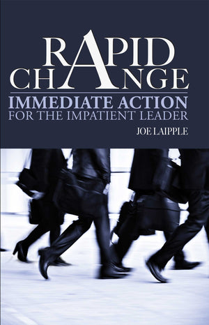 Rapid Change: Immediate Action For The Impatient Leader,New