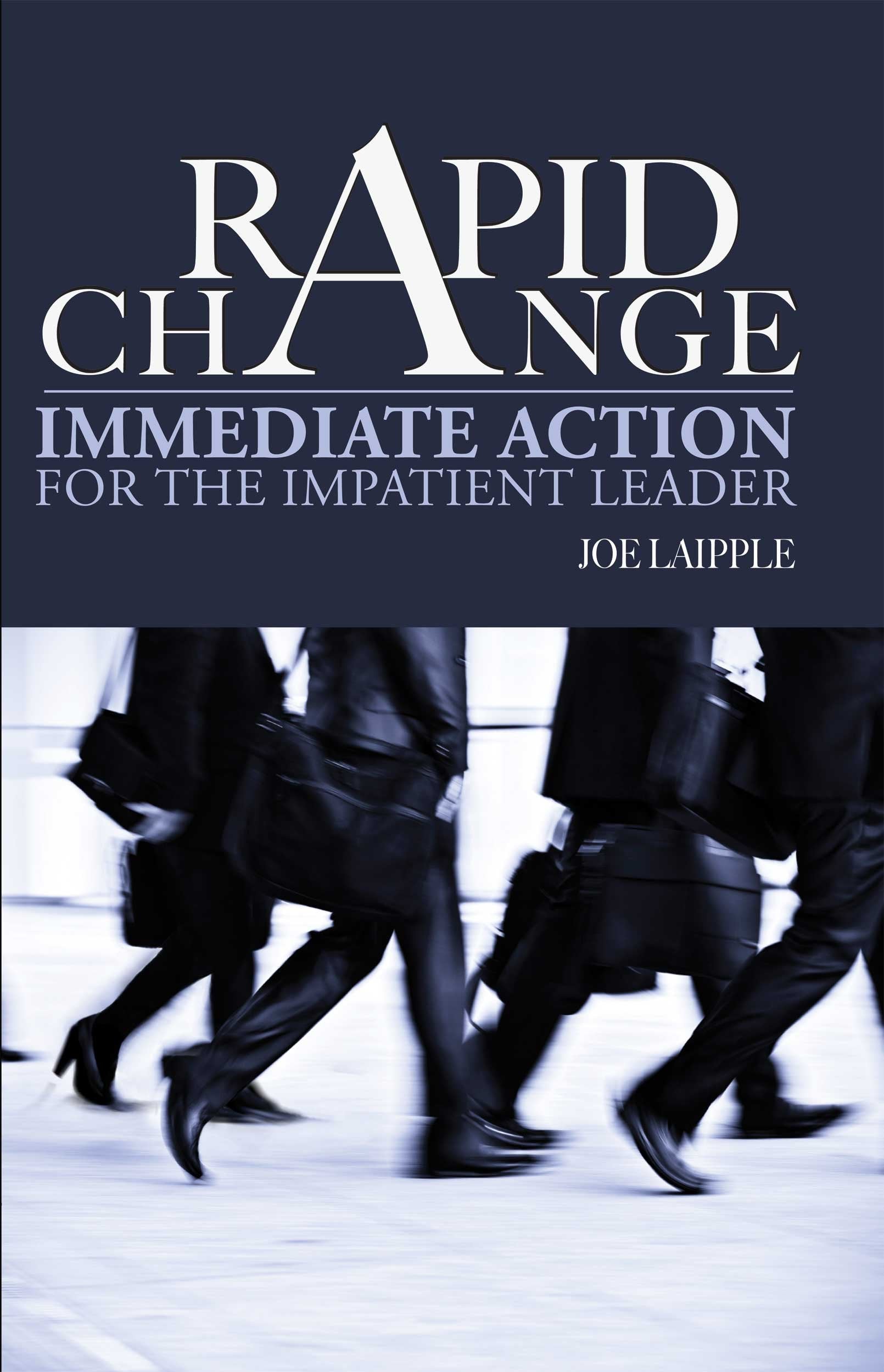 Rapid Change: Immediate Action for the Impatient Leader,Used