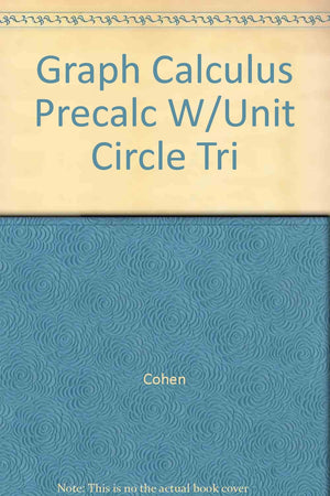 Graphics Calculator Supplement to Accompany the Cohen Precalculus Mathematics Series,Used