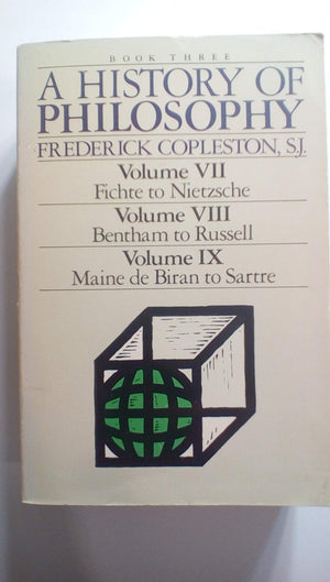 A History of Philosophy: Book Three (Volume VII, Fichte to Nietzsche, Volume VIII, Bentham to Russell, Volume IX, Maine De Biran,Used