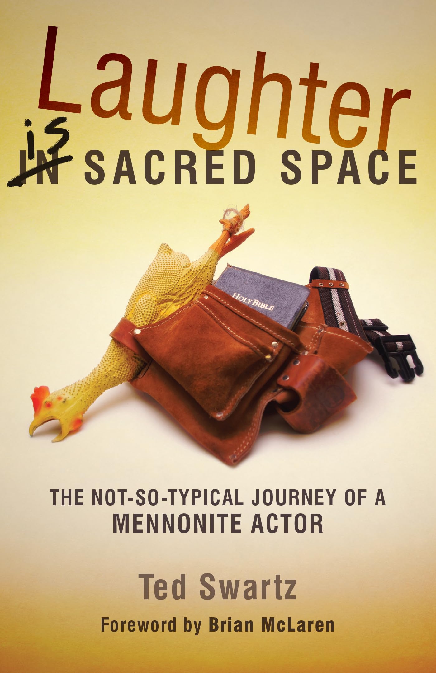Laughter Is Sacred Space: The NotSoTypical Journey of a Mennonite Actor,Used