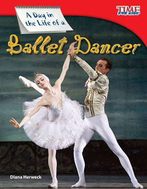 Teacher Created Materials  TIME For Kids Informational Text: A Day in the Life of a Ballet Dancer  Grade 3  Guided Reading Le,Used