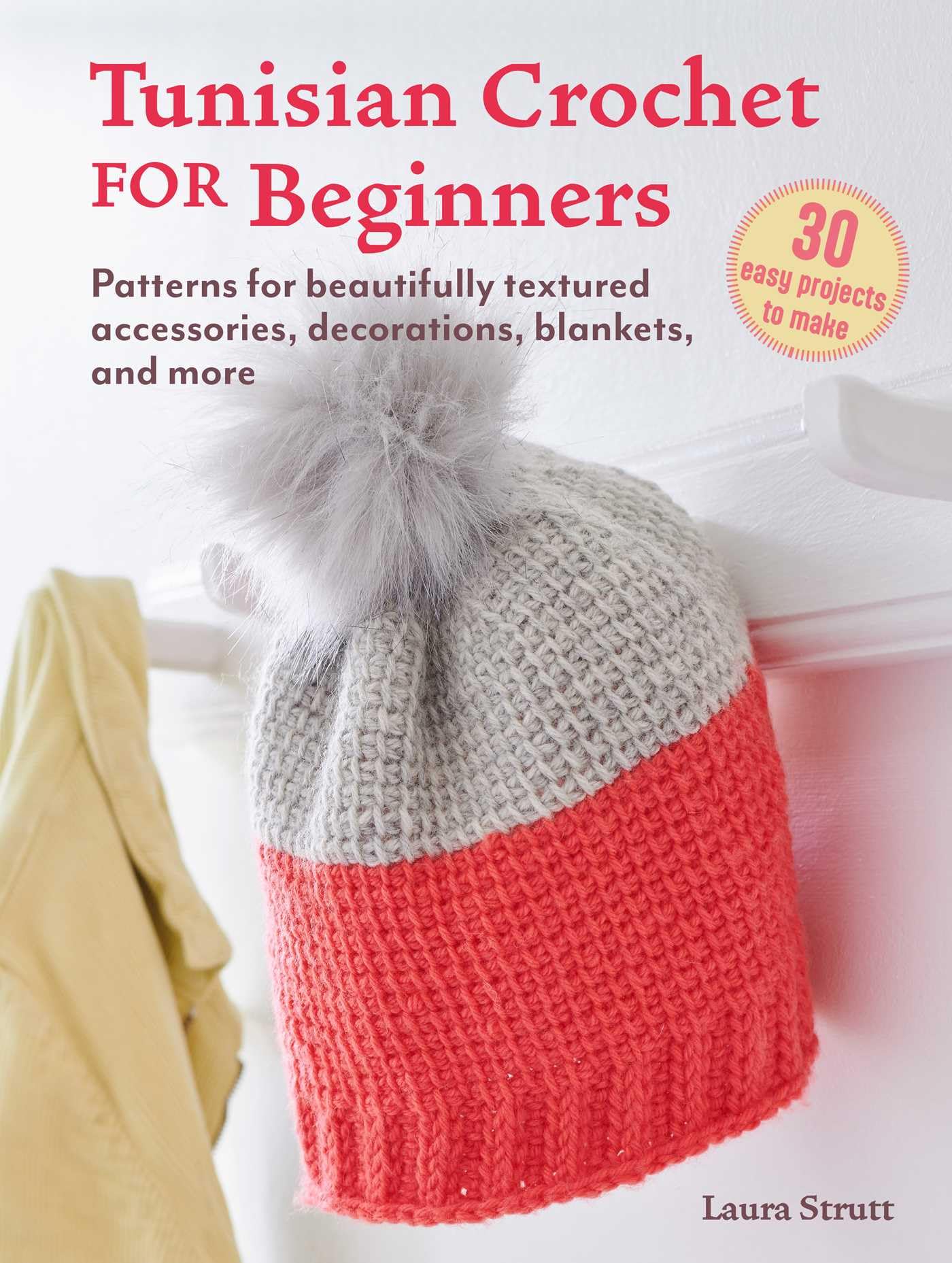Tunisian Crochet for Beginners: 30 easy projects to make: Patterns for beautifully textured accessories, decorations, blankets, ,New